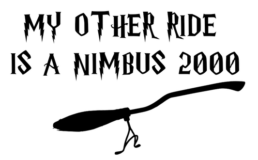 MY OTHER RIDE IS A NINBUS 2000
