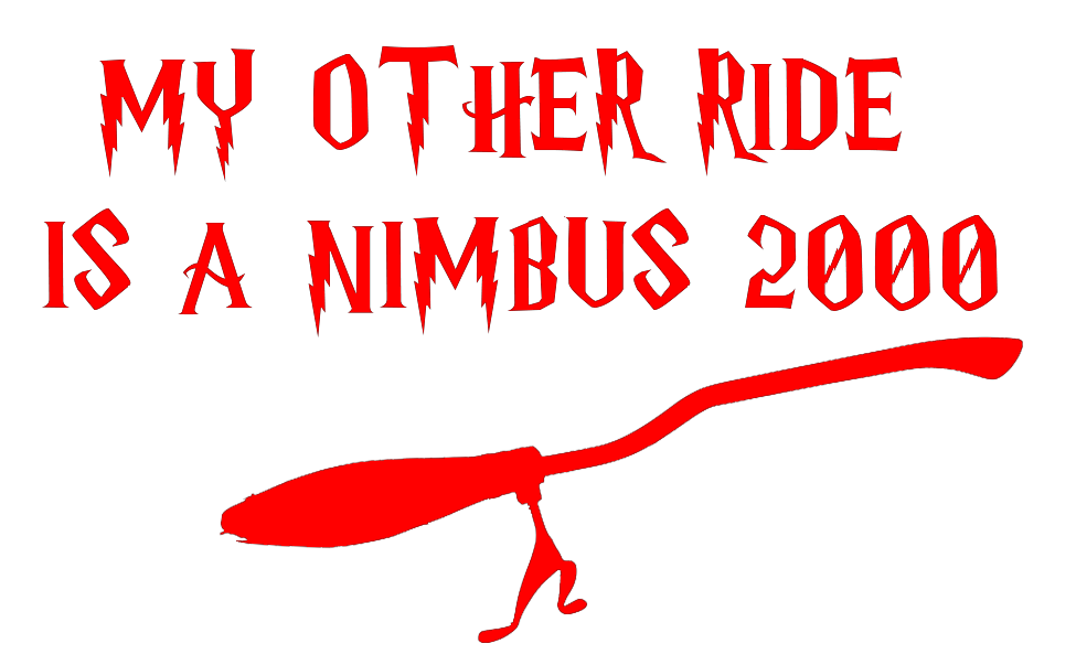 MY OTHER RIDE IS A NINBUS 2000