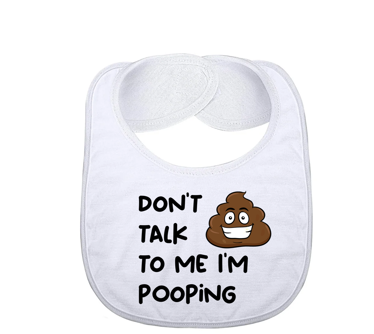 "Dont talk to me Im pooping" Baby Bib
